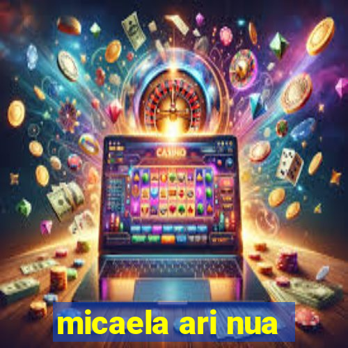 micaela ari nua